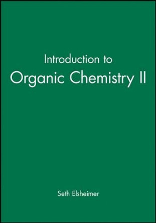 Introduction to Organic Chemistry II by Seth Elsheimer 9780865423176