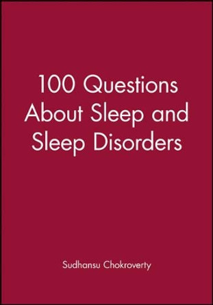 100 Questions About Sleep and Sleep Disorders by Sudhansu Chokroverty 9780865425835