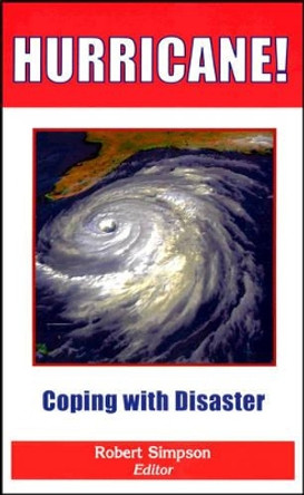 Hurricane!: Coping with Disaster: Progress and Challenges Since Galveston, 1900 by Robert Simpson 9780875902975