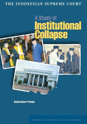 The Indonesian Supreme Court: A Study of Institutional Collapse by Sebastiaan Pompe 9780877277385
