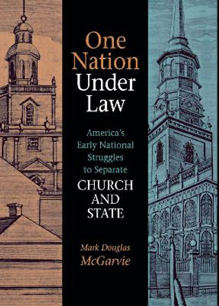 One Nation under Law: America's Early National Struggles to Separate Church and State by Mark Douglas Mcgarvie 9780875806068