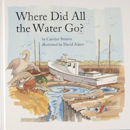 Where Did All the Water Go? by Carolyn Stearns 9780870335068