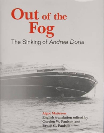 Out of the Fog: The Sinking of Andrea Doria by Algot Mattsson 9780870335457