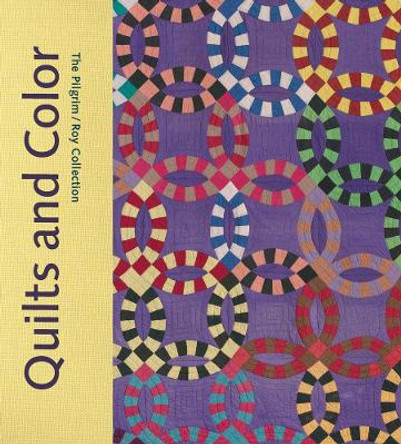 Quilts and Color: The Pilgrim / Roy Collection by Pamela A. Parmal 9780878468249