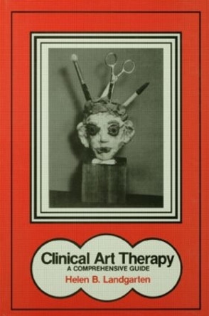 Clinical Art Therapy: A Comprehensive Guide by Helen B. Landgarten 9780876302378