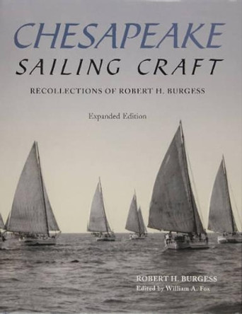 Chesapeake Sailing Craft: Recollections of Robert H. Burgess by Robert H. Burgess 9780870335723