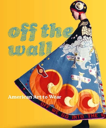 Off the Wall - American Art to Wear by Dilys E. Blum 9780876332917