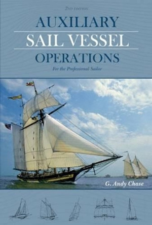 Auxiliary Sail Vessel Operations, 2nd Edition by George Anderson Chase 9780870336430