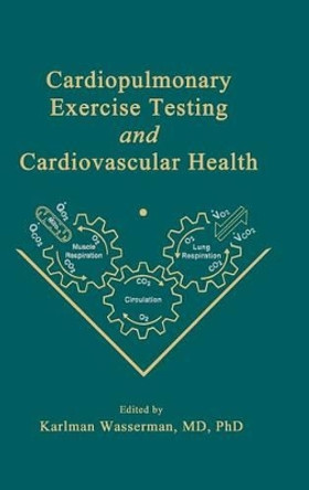 Cardiopulmonary Exercise Testing and Cardiovascular Health by Karlman Wasserman 9780879937003