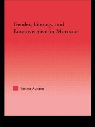 Gender, Literacy, and Empowerment in Morocco by Fatima Agnaou