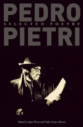 Pedro Pietri: Selected Poetry by Pedro Pietri 9780872866560