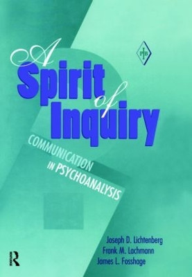 A Spirit of Inquiry: Communication in Psychoanalysis by Joseph D. Lichtenberg 9780881633641