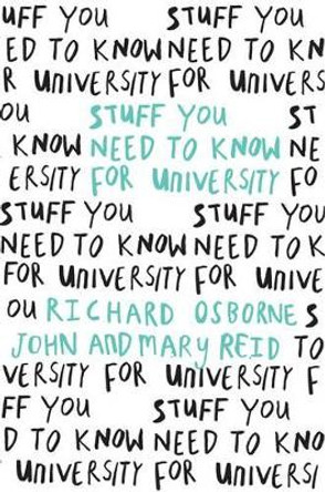 Stuff You Need To Know For University by Richard Osborne 9780956267801