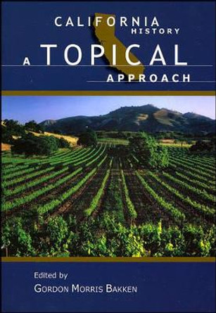 California History: A Topical Approach by Gordon Morris Bakken 9780882959719