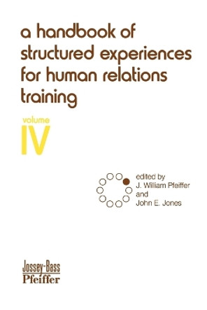 A Handbook of Structured Experiences for Human Relations Training, Volume 4 by J. William Pfeiffer 9780883900444