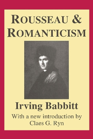 Rousseau and Romanticism by Irving Babbitt 9780887388880