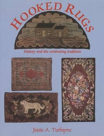 Hooked Rugs by Jessie A. Turbayne 9780887403705