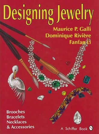 Designing Jewelry: Brooches, Bracelets, Necklaces and Accessories by Maurice P. Galli 9780887406317