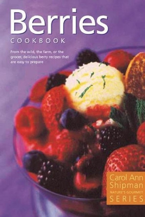Berries Cookbook by Carol Ann Shipman 9780888395825