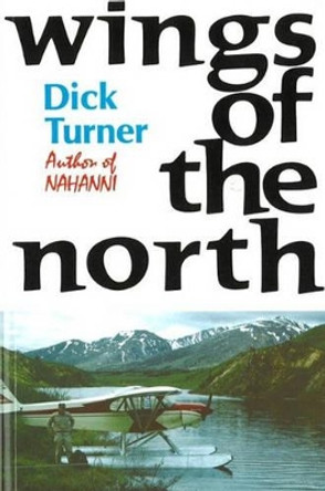 Wings of the North by Dick Turner 9780888390608