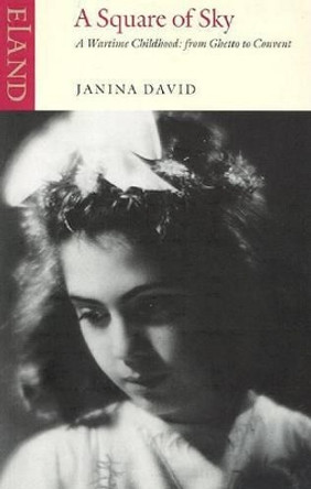 A Square of Sky: A Jewish Childhood in Wartime Poland by Janina David 9780907871736
