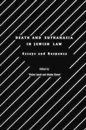 Death and Euthanasia in Jewish Law: Essays and Responsa by Jacob+ Walter 9780929699066