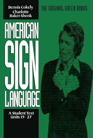 American Sign Language Green Books, A Student's Text Units 1927 by Dennis Cokely 9780930323882
