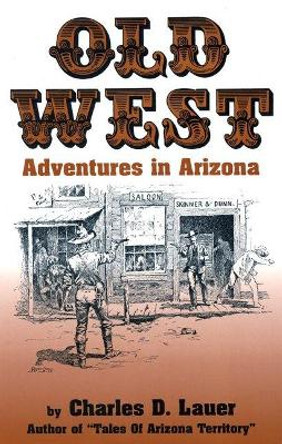 Old West Adventures in Arizona by Charles Lauer 9780914846390