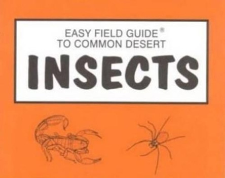 Easy Field Guide to Common Desert Insects by Sharon Nelson 9780935810141