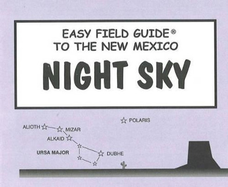 Easy Field Guide to the New Mexico Night Sky by Dan Heim 9780935810790
