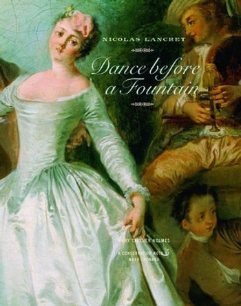 Nicolas Lancret - Dance Before a Fountain by Mary Tavener Holmes 9780892368327