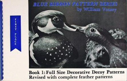 Blue Ribbon Pattern Series: Full Size Decorative Decoy Patterns by William Veasey 9780916838713