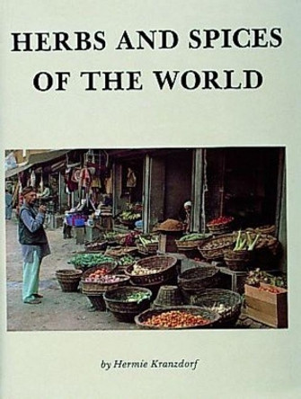 Herbs and Spices of the World by Hermie Kranzdorf 9780916838843