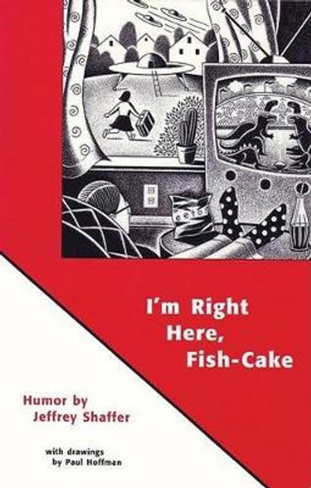 I'm Right Here Fish Cake by Paul Hoffman 9780945774303