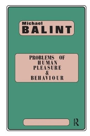 Problems of Human Pleasure and Behaviour by Michael Balint 9780946439348