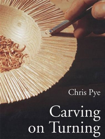Carving On Turning by Chris Pye 9780946819881