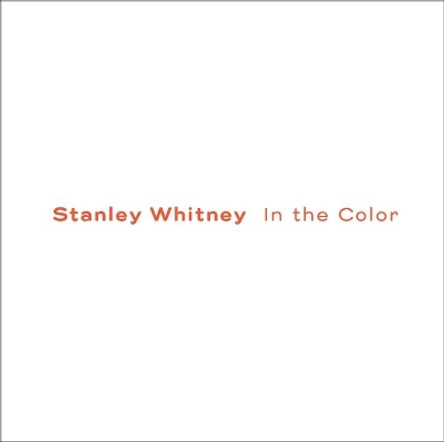 Stanley Whitney: In the Color by Stanley Whitney 9780947830724