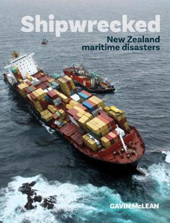 Shipwrecked: New Zealand maritime disasters by Gavin McLean 9780947506667