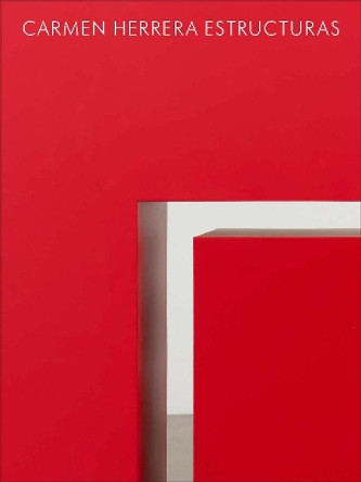 Carmen Herrera: Estructuras by Dana Miller 9780947830731