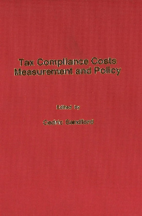 Tax Compliance Costs: Measurement and Policy by Cedric Sandford 9780951515754