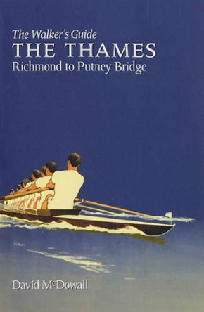 The Thames from Richmond to Putney Bridge: The Walker's Guide by David McDowall 9780952784739