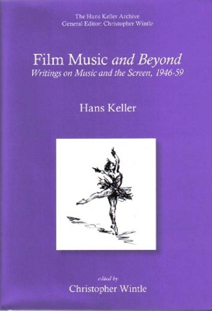 Film Music and Beyond by Hans Keller 9780954012373