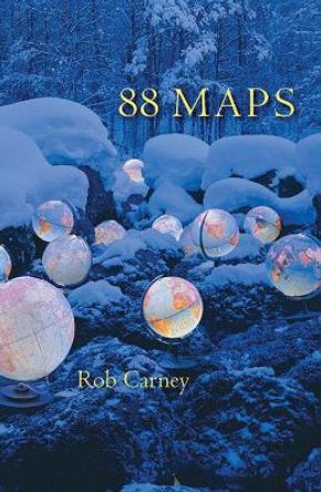 88 Maps: Poems by Rob Carney 9780990819332