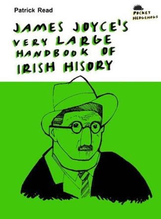 James Joyce's Very Large Handbook Of Irish History by Patrick Read 9780954842161