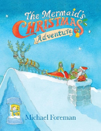 The The Mermaid's Christmas Adventure: 2019 by Michael Foreman 9780995502871