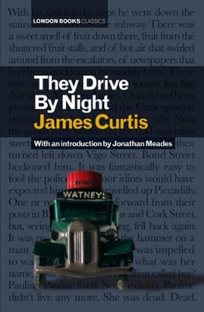 They Drive By Night by James Curtis 9780955185144