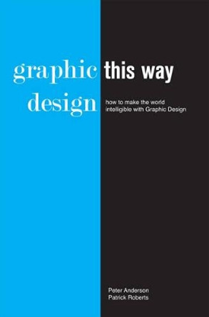 Graphic Design: This Way by Peter Anderson 9780955485008