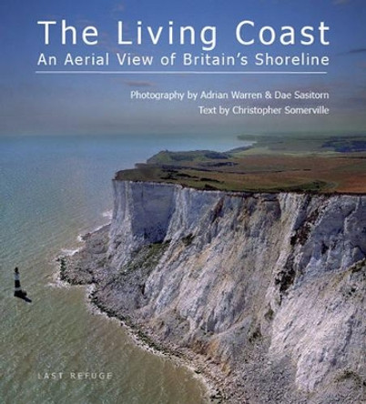 The Living Coast: An Aerial View of Britain's Shoreline by Dae Sasitorn 9780955866609