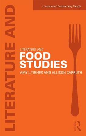 Literature and Food Studies by Amy L. Tigner