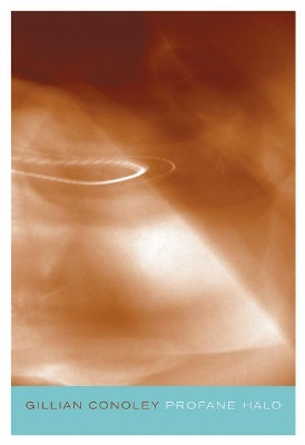 Profane Halo by Gillian Conoley 9780974635323